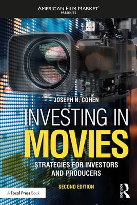Investing in Movies: Strategies for Investors and Producers by Cohen, Joseph N.