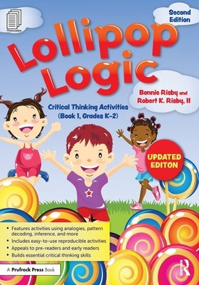 Lollipop Logic: Critical Thinking Activities (Book 1, Grades K-2) by Risby, Bonnie