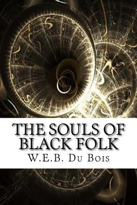 The Souls of Black Folk by W. E. B. Du Bois