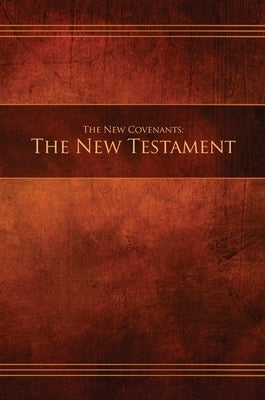 The New Covenants, Book 1 - The New Testament: Restoration Edition Hardcover by Restoration Scriptures Foundation