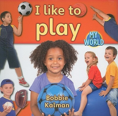 I Like to Play by Kalman, Bobbie