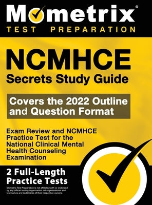 NCMHCE Secrets Study Guide - Exam Review and NCMHCE Practice Test for the National Clinical Mental Health Counseling Examination: [2nd Edition] by Mometrix Test Prep