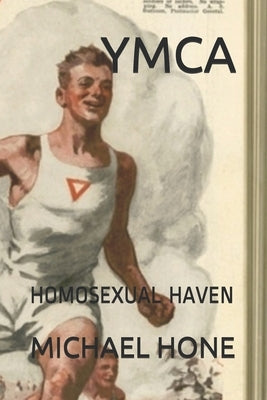 YMCA: Homosexual Haven by Hone, Michael