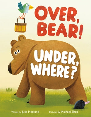 Over, Bear! Under, Where? by Hedlund, Julie