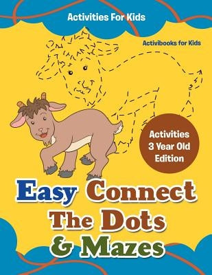 Easy Connect The Dots & Mazes Activities For Kids - Activities 3 Year Old Edition by For Kids, Activibooks