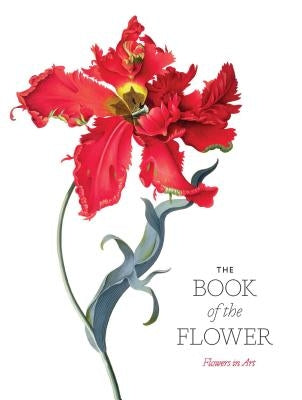 The Book of the Flower: Flowers in Art by Hyland, Angus