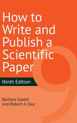 How to Write and Publish a Scientific Paper by Gastel, Barbara