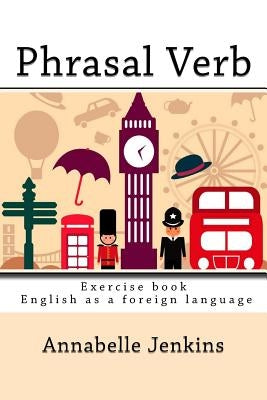 Phrasal Verb: Exercise book - English as a foreign language by Jenkins, Annabelle