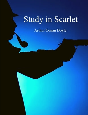 Study in Scarlet: The Most Famous Literary Detectives of all Time - Sherlock Holmes Story by Arthur Conan Doyle