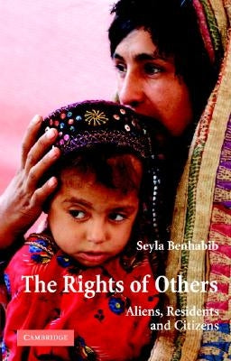 The Rights of Others: Aliens, Residents, and Citizens by Benhabib, Seyla