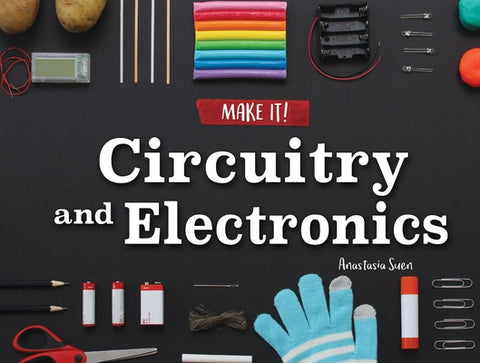 Circuitry and Electronics by Suen, Anastasia