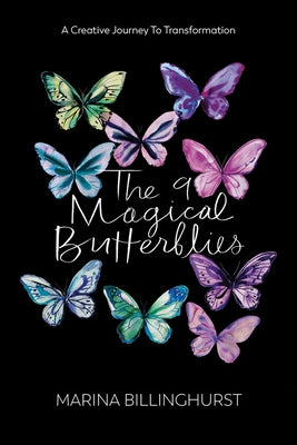 The Nine Magical Butterflies: A Creative Journey to Transformation by Billinghurst, Marina