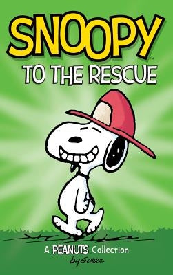 Snoopy to the Rescue: A Peanuts Collection by Schulz, Charles M.