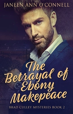 The Betrayal of Ebony Makepeace by O'Connell, Janeen Ann