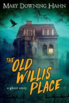 The Old Willis Place: A Ghost Story by Hahn, Mary Downing