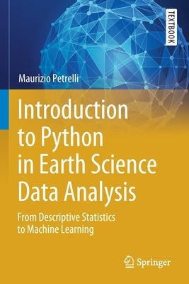 Introduction to Python in Earth Science Data Analysis: From Descriptive Statistics to Machine Learning by Petrelli, Maurizio