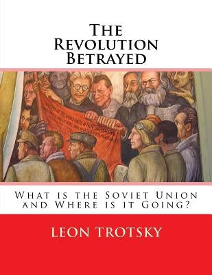 The Revolution Betrayed: What is the Soviet Union and Where is it Going? by Eastman, Max