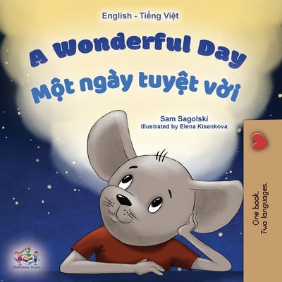 A Wonderful Day (English Vietnamese Bilingual Book for Kids) by Sagolski, Sam