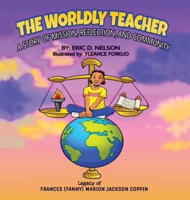 The Worldly Teacher: A Story of Mission, Reflection, and Community by Nelson, Eric