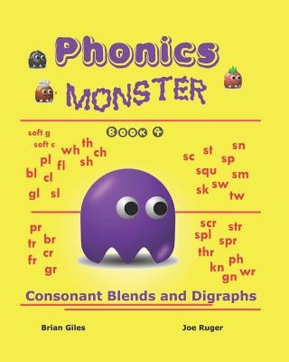 Phonics Monster - Book 4: Consonant Blends And Digraphs by Ruger, Joseph