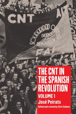 Cnt in the Spanish Revolution Volume 1 by Peirats, Jos&#233;
