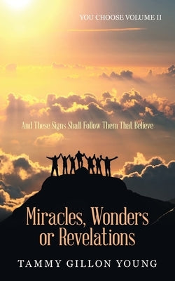 Miracles, Wonders or Revelations: You Choose Volume Ii by Young, Tammy Gillon