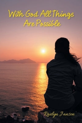 With God All Things Are Possible by Jansen, Raelyn