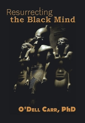 Resurrecting the Black Mind by Carr, O'Dell