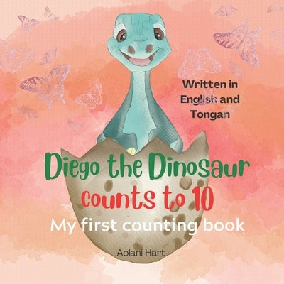 Diego the Dinosaur counts to 10 in Tongan and English: My first counting book by Hart, Aolani