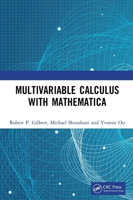 Multivariable Calculus with Mathematica by Gilbert, Robert P.