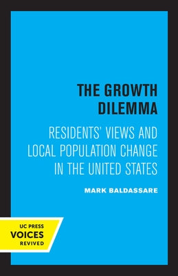 The Growth Dilemma: Residents' Views and Local Population Change in the United States by Baldassare, Mark