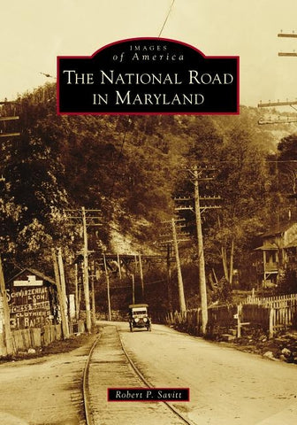 The National Road in Maryland by Savitt, Robert P.