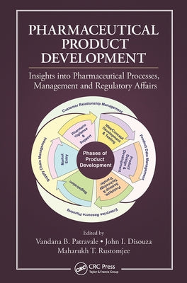 Pharmaceutical Product Development: Insights Into Pharmaceutical Processes, Management and Regulatory Affairs by Patravale, Vandana B.