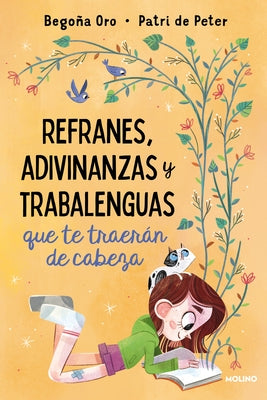 Refranes, Adivinanzas Y Trabalenguas Que Te Traerán de Cabeza / Sayings, Riddles, and Tongue Twisters That Will Drive You Crazy by Oro, Begona