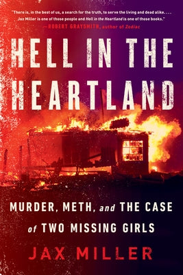 Hell in the Heartland: Murder, Meth, and the Case of Two Missing Girls by Miller, Jax