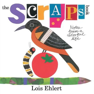 The Scraps Book: Notes from a Colorful Life by Ehlert, Lois