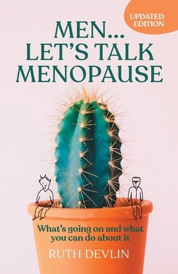 Men... Let's Talk Menopause: What's going on and what you can do about it by Devlin, Ruth