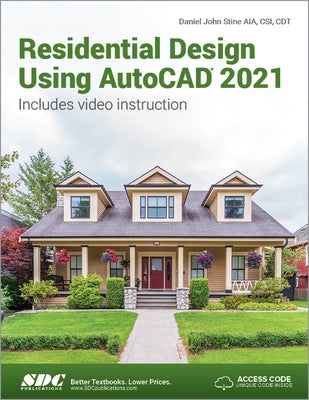 Residential Design Using AutoCAD 2021 by Stine, Daniel John