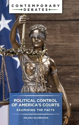 Political Control of America's Courts: Examining the Facts by Silverstein, Helena