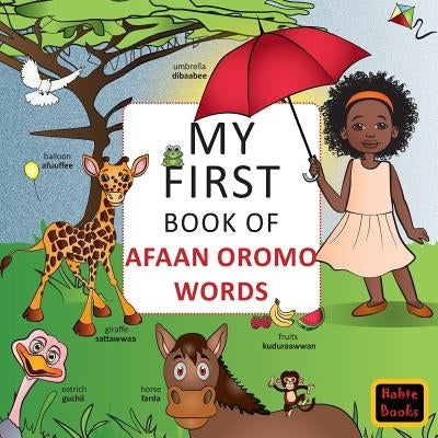 My First Book of Afaan Oromo Words: English-Afaan Oromo wordbook by Books, Habte