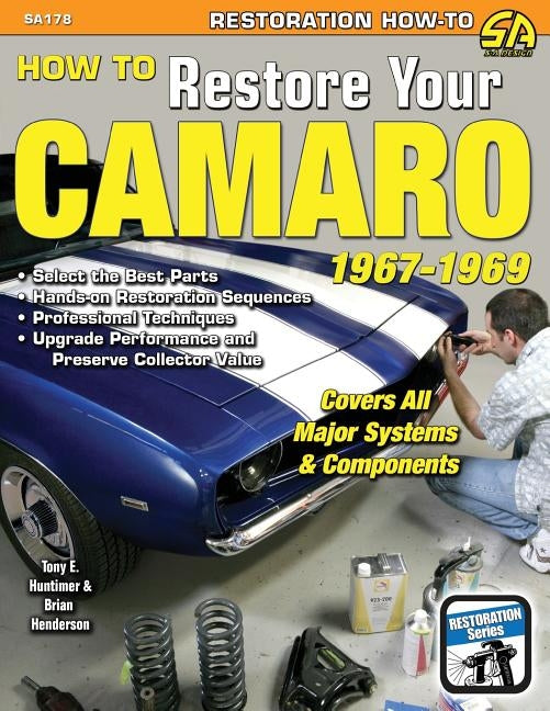 How to Restore Your Camaro 1967-1969 by Huntimer, Tony