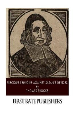 Precious Remedies Against Satan's Devices by Brooks, Thomas