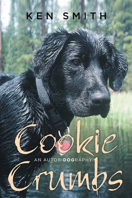 Cookie Crumbs: An Autobidography by Smith, Ken