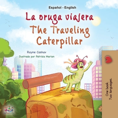 The Traveling Caterpillar (Spanish English Bilingual Children's Book) by Coshav, Rayne