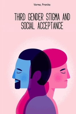 Third gender stigma and social acceptance by Prenika, Verma