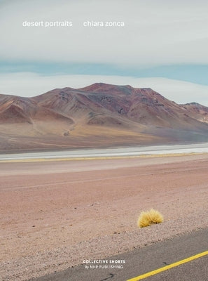 Desert Portraits: Tales from the Altiplano by Zonca, Chiara