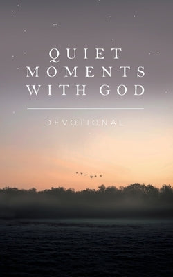 Quiet Moments with God: Devotional by Honor Books