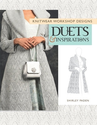 Knitwear Workshop Designs: Duets and Inspirations by Paden, Shirley