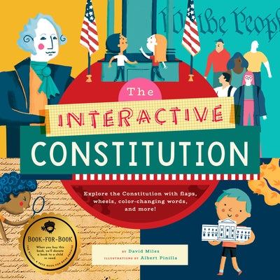 The Interactive Constitution: Explore the Constitution with Flaps, Wheels, Color-Changing Words, and More! by Miles, David