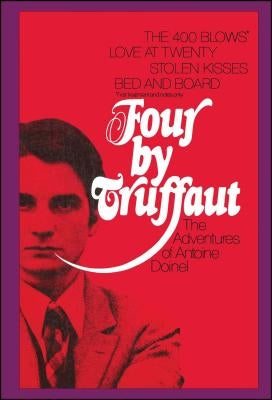 Four by Truffaut: The Adventures of Antoine Doinel by Truffaut, Francois
